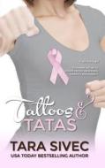 Tattoos and Tatas (Chocoholics #2.5) di Tara Sivec edito da Createspace Independent Publishing Platform