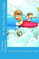 My First Plane Flight: A Child's First Plane Trip di Alice E. Tidwell, Mrs Alice E. Tidwell edito da Createspace Independent Publishing Platform