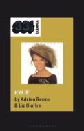 Kylie Minogue's Kylie di Dr. Adrian Renzo, Dr. Liz Giuffre edito da Bloomsbury Publishing Plc