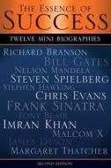 The Essence of Success: 12 Mini Biographies: Richard Branson Bill Gates Nelson Mandela Steven Spielberg Stephen Hawking Chris Evans Frank Sina di MR Anthony Brito edito da Createspace