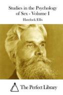 Studies in the Psychology of Sex - Volume I di Havelock Ellis edito da Createspace