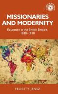 Missionaries And Modernity di Dr Felicity Jensz edito da Manchester University Press