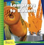 Lampreys to Robots di Jennifer Colby edito da CHERRY LAKE PUB