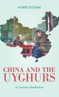 China And The Uyghurs di Morris Rossabi edito da Rowman & Littlefield