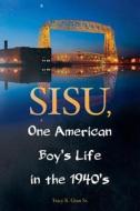 Sisu, One American Boy's Life in the 1940's di Tracy R. Gran Sr edito da Createspace Independent Publishing Platform