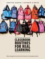 Classroom Routines for Real Learning di Jennifer Harper edito da Pembroke Publishers