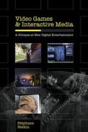 Video Games and Interactive Media di Stephane Natkin edito da A K Peters/CRC Press