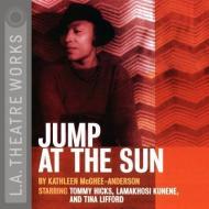 Jump at the Sun di Kathleen McGhee-Anderson edito da LA Theatre Works