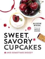 Sweet, Savory, and Sometimes Boozy Cupcakes di Alison Riede edito da Countryman Press