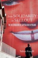 From Solidarity to Sellout di Tadeusz Kowalik edito da MONTHLY REVIEW PR