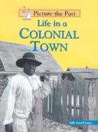 Life in a Colonial Town di Sally Senzell Isaacs edito da Heinemann Library