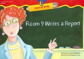Room 9 Writes a Report di Rozanne Lanczak Williams edito da Creative Teaching Press