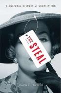 The Steal: A Cultural History of Shoplifting di Rachel Shteir edito da Penguin Press