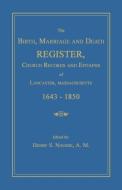 The Birth, Marriage and Death Register, Church Records and Epitaphs of Lancaster, Massachusetts. 1643-1850 di Henry S. Nourse edito da JANAWAY PUB INC