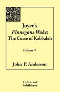 Joyce's Finnegans Wake: The Curse of Kabbalah Volume 9 di John P. Anderson edito da UPUBLISH.COM
