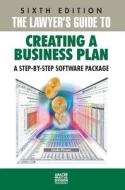 The Lawyer's Guide to Creating a Business Plan: A Step-By-Step Software Package di Linda Pinson edito da American Bar Association