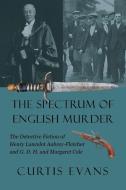 The Spectrum of English Murder di Curtis Evans edito da Coachwhip Publications