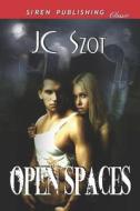 Open Spaces (Siren Publishing Classic) di Jc Szot edito da SIREN PUB