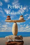 Perfect Balance di David Moore edito da Christian Faith Publishing, Inc