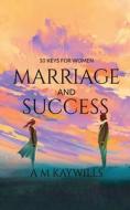 10 KEYS FOR WOMEN MARRIAGE AND SUCCESS di A. M edito da Notion Press