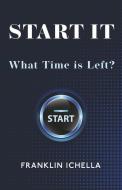 Start It: What Time Is Left? di Franklin Ichella edito da BOOKBABY