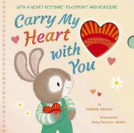Carry My Heart with You di Danielle Mclean edito da TIGER TALES