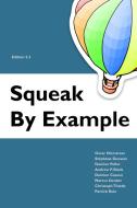 Squeak by Example di Oscar Nierstrasz, Stéphane Ducasse, Damien Pollet edito da Lulu.com