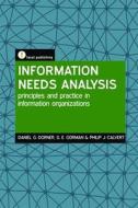 Information Needs Analysis di Daniel G. Dorner, Gary. E. Gorman, Philip J. Calvert edito da Facet Publishing
