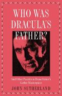 Who Is Dracula's Father? di John Sutherland edito da Icon Books Ltd