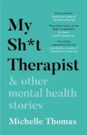 My Sh*t Therapist di Michelle Thomas edito da Bonnier Books Ltd