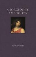 Giorgione's Ambiguity di Tom Nichols edito da REAKTION BOOKS