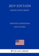 Taxation Convention with Austria (United States Treaty) di The Law Library edito da INDEPENDENTLY PUBLISHED