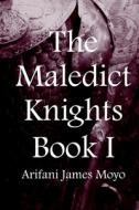 The Maledict Knights: Book I di Arifani James Moyo edito da INDEPENDENTLY PUBLISHED