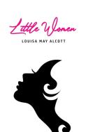 Little Women di Louisa May Alcott edito da Toronto Public Domain Publishing