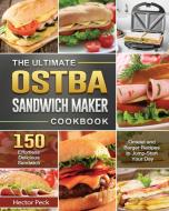 The Ultimate OSTBA Sandwich Maker Cookbook di Hector Peck edito da Hector Peck