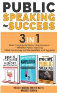 PUBLIC SPEAKING FOR SUCCESS - 3 in 1 di Piers Ferguson, Grover Watts, Forrest Benson edito da Piers Ferguson