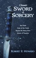 Classic Sword and Sorcery di Robert E. Howard edito da LIGHTNING SOURCE INC