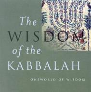 The Wisdom of the Kabbalah di Daniel C. Cohn-Sherbok, Dan Cohn-Sherbok edito da Oneworld Publications