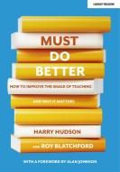 Must Do Better di Harry Hudson, Roy Blatchford edito da John Catt Educational Ltd