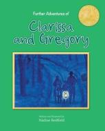 Further Adventures Of Clarissa And Gregory di Redfield Nadine Redfield edito da Elm Grove Publishing