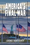 America's Final War di Andrei Martyanov edito da Clarity Press