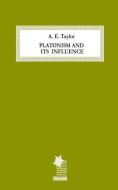 Platonism and Its Influence di A. E. Taylor edito da LIGHTNING SOURCE INC