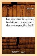 Les Comedies de Terence, Traduites En Francois, Avec Des Remarques, (Ed.1688) di Terence edito da Hachette Livre - Bnf