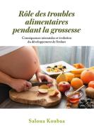 Rôle des troubles alimentaires pendant la grossesse di Saloua Koubaa edito da Books on Demand