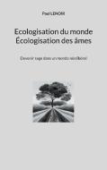Ecologisation du monde - Écologisation des âmes di Paul Lenoir edito da Books on Demand