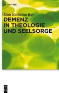 Demenz in Theologie und Seelsorge di Lena-Katharina Roy edito da Gruyter, Walter de GmbH