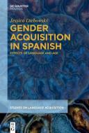 Gender Acquisition in Spanish di Jessica Diebowski edito da de Gruyter Mouton