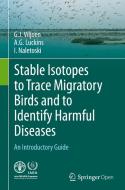 Stable Isotopes To Trace Migratory Birds And To Identify Harmful Diseases di G. J. Viljoen, A. G. Luckins, I. Naletoski edito da Springer International Publishing Ag