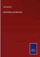 Skirmishes and Sketches di Gail Hamilton edito da Salzwasser-Verlag