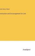 Instruction and Encouragement for Lent di John Henry Hobart edito da Anatiposi Verlag
